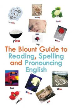 The Blount Guide to Reading Spelling and Pronouncing English