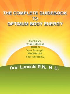 The Complete Guidebook to Optimum Body Energy