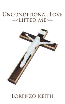 Unconditional Love Lifted Me