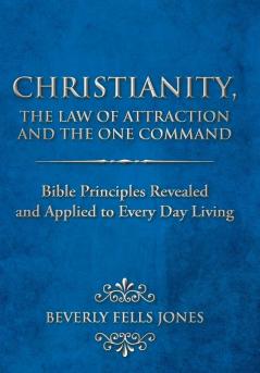 Christianity the Law of Attraction and the One Command