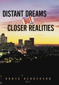 Distant Dreams But Closer Realities