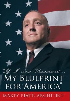 If I Was President... My Blueprint for America