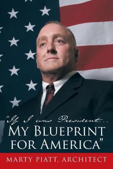 If I was President... My Blueprint for America
