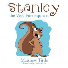 Stanley the Very Fine Squirrel