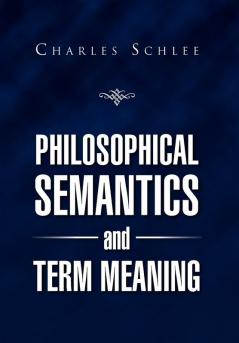 PHILOSOPHICAL SEMANTICS AND TERM MEANING