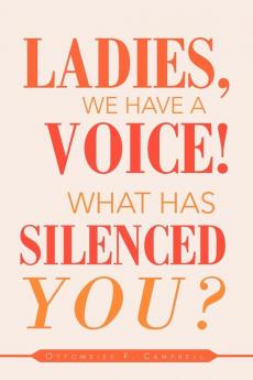 Ladies We Have a Voice! What Has Silenced You?