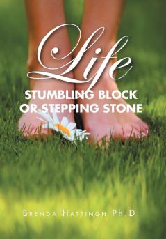 Life - Stumbling Block or Stepping Stone
