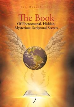 The Book of Phenomenal Hidden Mysterious Scriptural Secrets