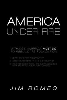 America Under Fire: 3 Things America Must Do to Rebuild its Foundation