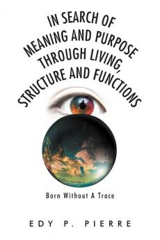 In Search of Meaning and Purpose Through Living Structure and Function