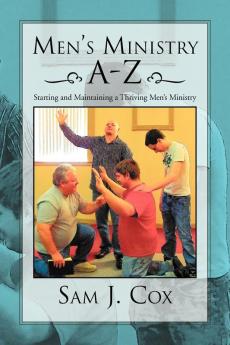 Men's Ministry A-Z: Starting and Maintaining a Thriving Men's Ministry