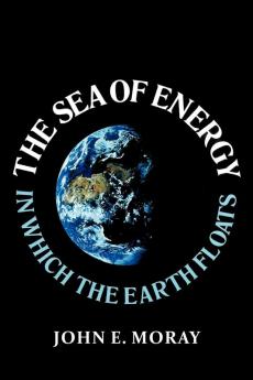 The Sea of Energy in Which the Earth Floats