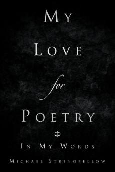 My Love for Poetry: In My Words