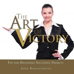 The Art of Victory: Tips for Delivering Successful Projects