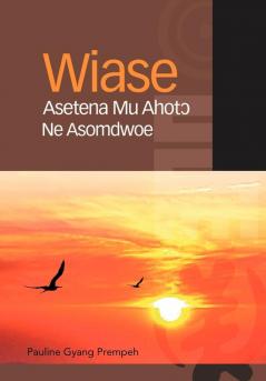 Wiase Asetena Mu Ahot&#596; Ne Asomdwoe