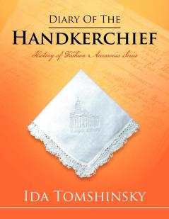 Diary of the Handkerchief: History of Fashion Accessories Series