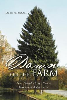 Down on the Farm: Four Useful Things Comes Out from a Pine Tree