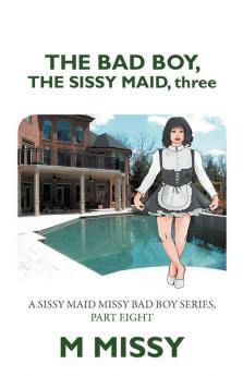 The Bad Boy the Sissy Maid Three