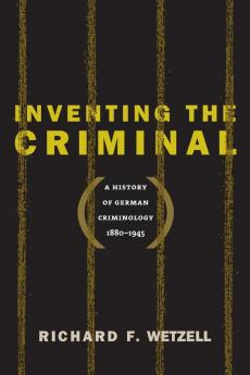 Inventing the Criminal