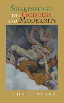 Shakespeare  the Goddess  and  Modernity
