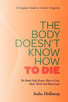 The Body Doesn't Know How to Die