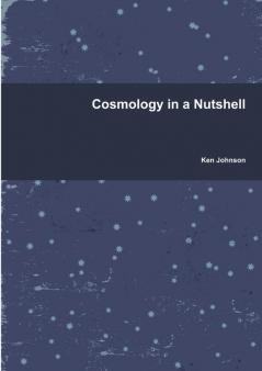 Cosmology in a Nutshell