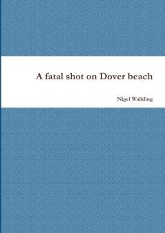 A fatal shot on Dover beach