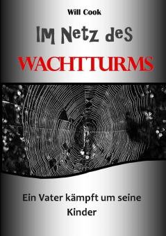 Im Netz des Wachtturms - ein Vater kämpft um seine Kinder