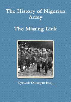 The History of Nigerian Army - The Missing Link