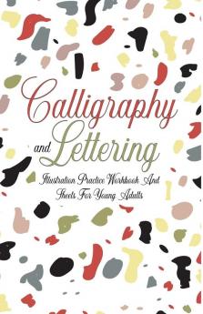 Calligraphy and Lettering Illustration Practice Workbook and sheets for young Adults