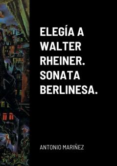 ELEG��A A WALTER RHEINER. SONATA BERLINESA.