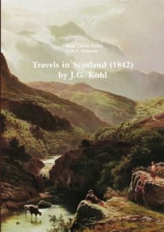 Travels in Scotland (1842)                by J.G. Kohl