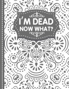 I'm dead now what? End of life Planner