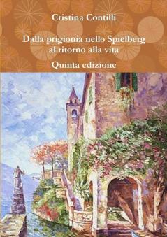 Dalla prigionia nello Spielberg al ritorno alla vita