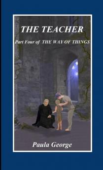 The Way of Things Part Four The Teacher