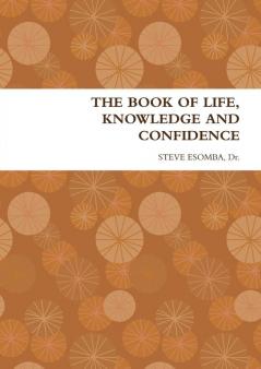 THE BOOK OF LIFE KNOWLEDGE AND CONFIDENCE