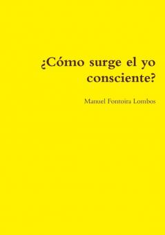 ��C��mo surge el yo consciente?