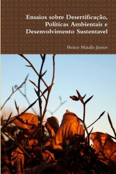 Ensaios Sobre Desertificação Políticas Ambientais e Desenvolvimento Sustentável
