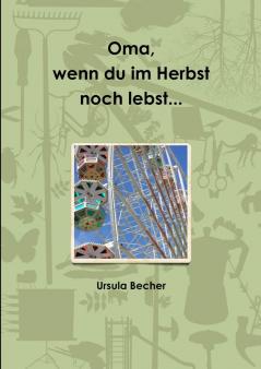 Oma wenn du im Herbst noch lebst...