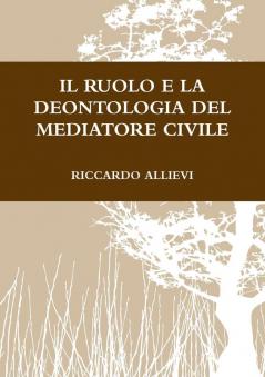 IL RUOLO E LA DEONTOLOGIA DEL MEDIATORE CIVILE