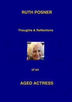 Thoughts and Reflctions of an Ageing Actress