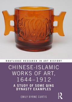 Chinese-Islamic Works of Art 1644–1912