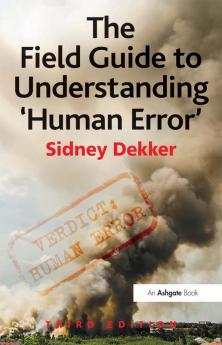 The Field Guide to Understanding 'Human Error'