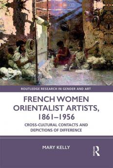 French Women Orientalist Artists 1861-1956