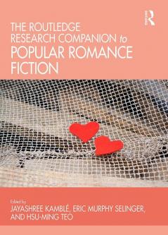 The Routledge Research Companion to Popular Romance Fiction