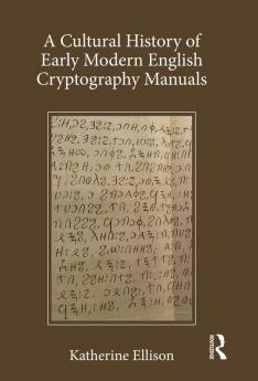 Cultural History of Early Modern English Cryptography Manuals