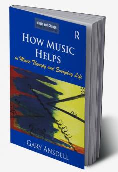 How Music Helps in Music Therapy and Everyday Life