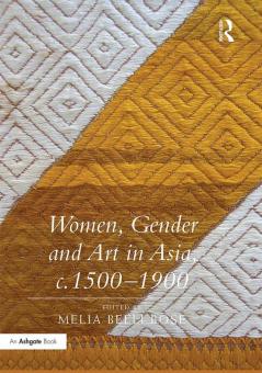 Women Gender and Art in Asia c. 1500-1900