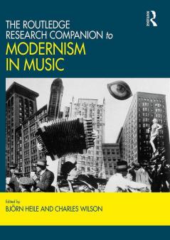 Routledge Research Companion to Modernism in Music