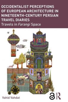 Occidentalist Perceptions of European Architecture in Nineteenth-Century Persian Travel Diaries